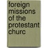 Foreign Missions Of The Protestant Churc