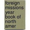 Foreign Missions Year Book Of North Amer by Burton St. John