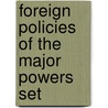 Foreign Policies of the Major Powers Set door Pauline Eadie