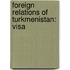 Foreign Relations Of Turkmenistan: Visa