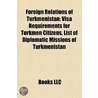 Foreign Relations Of Turkmenistan: Visa door Books Llc