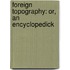 Foreign Topography: Or, An Encyclopedick