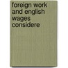 Foreign Work And English Wages Considere by Thomas Brassey Brassey