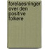 Forelaesninger Over Den Positive Folkere