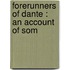 Forerunners Of Dante : An Account Of Som