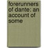 Forerunners Of Dante: An Account Of Some