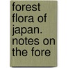 Forest Flora Of Japan. Notes On The Fore door Charles Sprague Sargent