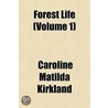 Forest Life (Volume 1) door Caroline Matilda Kirkland