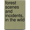 Forest Scenes And Incidents, In The Wild door Sir George Head