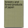 Forestry And Forest-Products Of Japan door Japan Nshmush Sanrinkyoku