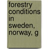 Forestry Conditions In Sweden, Norway, G door Onbekend