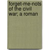 Forget-Me-Nots Of The Civil War; A Roman door Laura Elizabeth Lee Battle