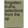 Forgotten Truths, Selections From The Sp by T. Dundas Pillans