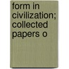 Form In Civilization; Collected Papers O by W. R 1857-1931 Lethaby