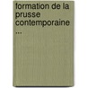 Formation de La Prusse Contemporaine ... door Jacques Marie Eugne Godefro Cavaignac