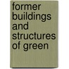 Former Buildings And Structures Of Green by Unknown