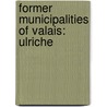 Former Municipalities Of Valais: Ulriche door Onbekend