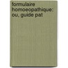 Formulaire Homoeopathique: Ou, Guide Pat by Jules Prost-Lacuzon