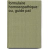 Formulaire Homoeopathique: Ou, Guide Pat door Jules Prost-Lacuzon