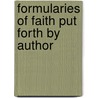 Formularies Of Faith Put Forth By Author door Onbekend