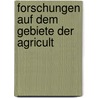 Forschungen Auf Dem Gebiete Der Agricult door Martin Ewald Wollny