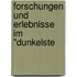 Forschungen Und Erlebnisse Im "Dunkelste