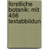 Forstliche Botanik: Mit 456 Textabbildun