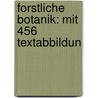 Forstliche Botanik: Mit 456 Textabbildun by Frank Schwarz