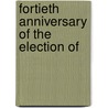 Fortieth Anniversary Of The Election Of by Unknown