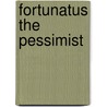 Fortunatus The Pessimist door Onbekend
