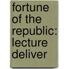 Fortune Of The Republic: Lecture Deliver door Onbekend