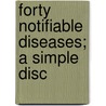Forty Notifiable Diseases; A Simple Disc door Hiram Byrd