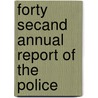 Forty Secand Annual Report Of The Police door Annymous