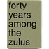 Forty Years Among The Zulus