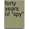 Forty Years Of "Spy" by Sir Leslie Ward
