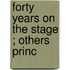 Forty Years On The Stage ; Others  Princ