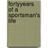 Fortyyears Of A Sportsman's Life