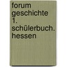Forum Geschichte 1. Schülerbuch. Hessen by Unknown