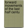 Forward Movements Of The Last Half Centu by Unknown