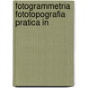 Fotogrammetria Fototopografia Pratica In door Luigi Pio Paganini