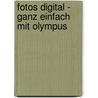 Fotos digital - ganz einfach mit Olympus door Tobias F. Habura