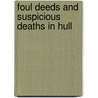 Foul Deeds And Suspicious Deaths In Hull door David Goodman