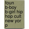 Foun B-boy B-girl Hip Hop Cult New Yor P door Joseph G. Schloss