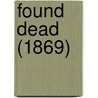 Found Dead (1869) door Onbekend