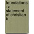 Foundations : A Statement Of Christian B