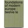 Foundations Of Modern Europe : Twelve Le door Onbekend