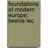 Foundations Of Modern Europe; Twelve Lec door Emil Reich