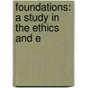 Foundations: A Study In The Ethics And E door Thomas Hughes