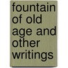 Fountain Of Old Age And Other Writings door Onbekend
