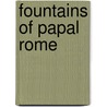 Fountains Of Papal Rome by Rudolph Ruzicka